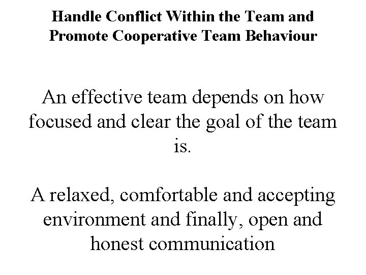 Handle Conflict Within the Team and Promote Cooperative Team Behaviour An effective team depends