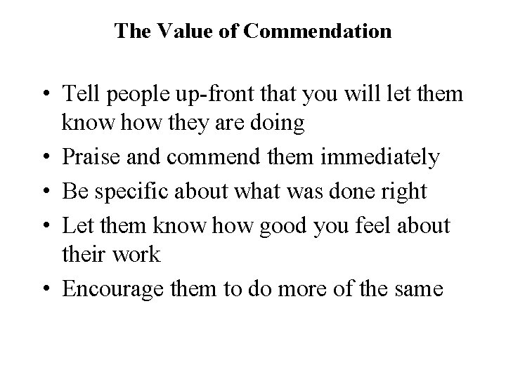 The Value of Commendation • Tell people up-front that you will let them know