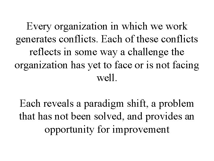  Every organization in which we work generates conflicts. Each of these conflicts reflects