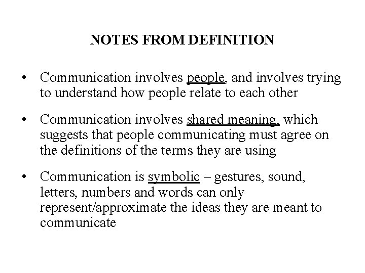 NOTES FROM DEFINITION • Communication involves people, and involves trying to understand how people