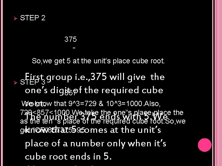 STEP 2 375 ‾ So, we get 5 at the unit’s place cube root.