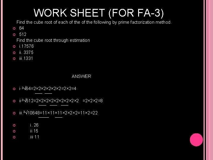  WORK SHEET (FOR FA-3) Find the cube root of each of the following