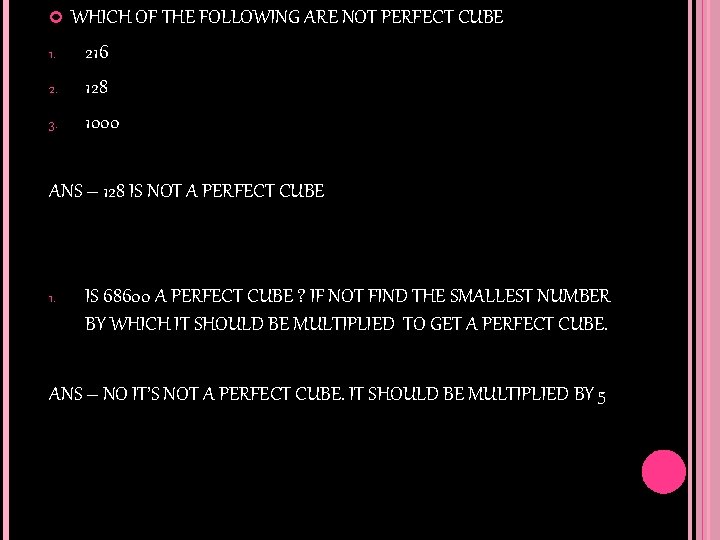  1. 2. 3. WHICH OF THE FOLLOWING ARE NOT PERFECT CUBE 216 128