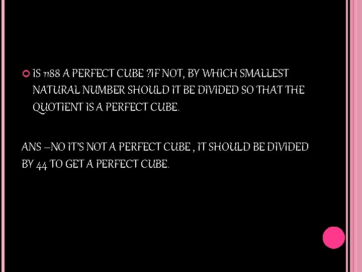  IS 1188 A PERFECT CUBE ? IF NOT, BY WHICH SMALLEST NATURAL NUMBER