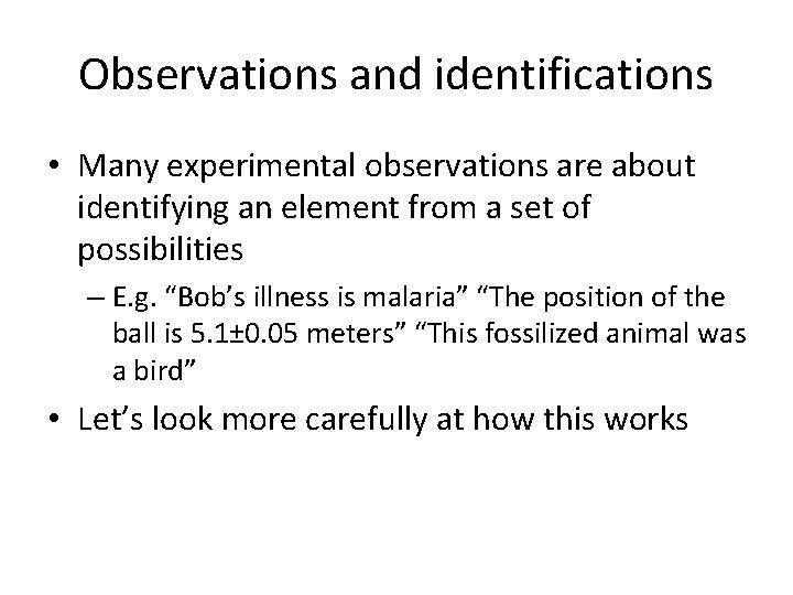 Observations and identifications • Many experimental observations are about identifying an element from a