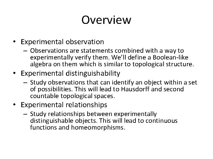 Overview • Experimental observation – Observations are statements combined with a way to experimentally