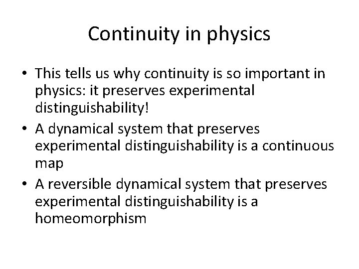 Continuity in physics • This tells us why continuity is so important in physics: