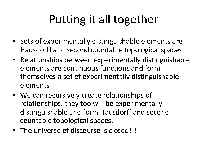 Putting it all together • Sets of experimentally distinguishable elements are Hausdorff and second