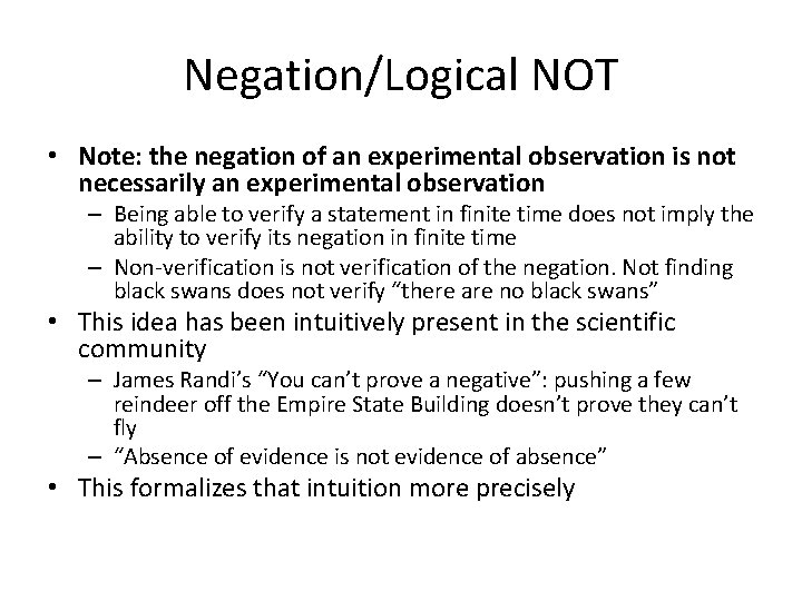 Negation/Logical NOT • Note: the negation of an experimental observation is not necessarily an