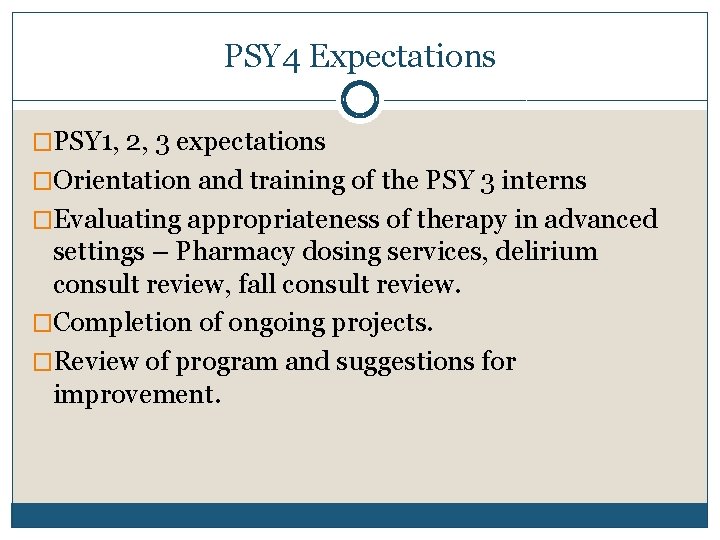 PSY 4 Expectations �PSY 1, 2, 3 expectations �Orientation and training of the PSY