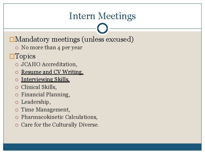 Intern Meetings �Mandatory meetings (unless excused) No more than 4 per year �Topics JCAHO