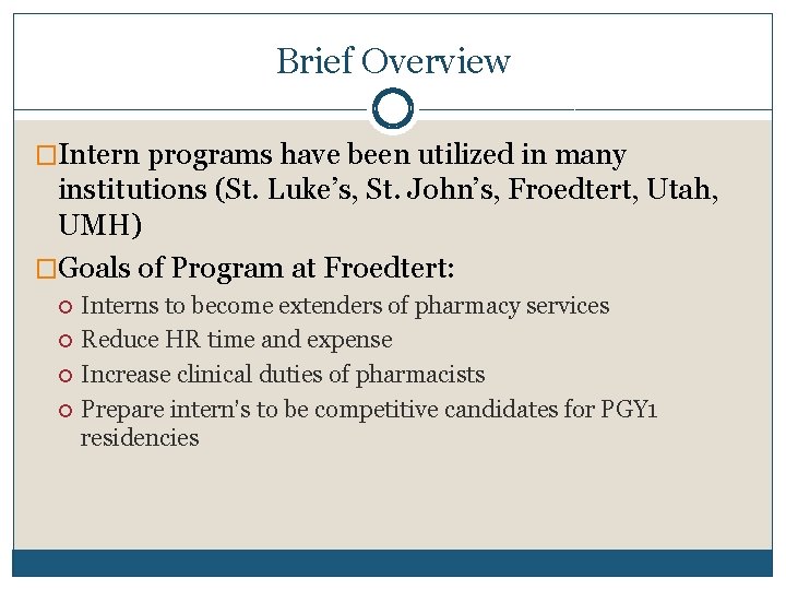 Brief Overview �Intern programs have been utilized in many institutions (St. Luke’s, St. John’s,