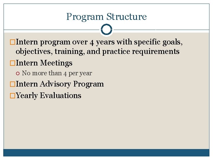 Program Structure �Intern program over 4 years with specific goals, objectives, training, and practice