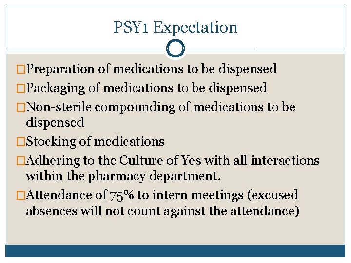 PSY 1 Expectation �Preparation of medications to be dispensed �Packaging of medications to be