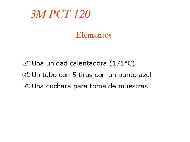 3 M PCT 120 Elementos. Una unidad calentadora (171°C). Un tubo con 5 tiras