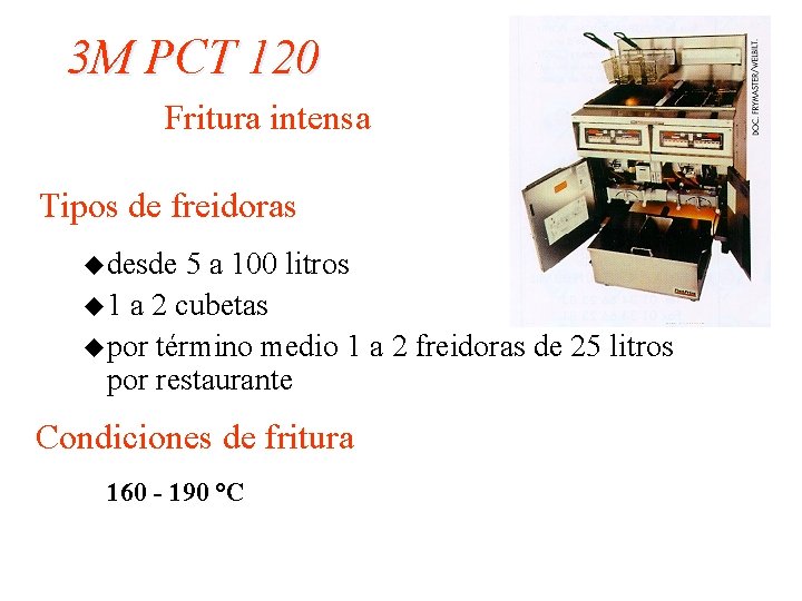 3 M PCT 120 Fritura intensa Tipos de freidoras u desde 5 a 100