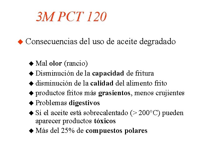 3 M PCT 120 u Consecuencias u Mal del uso de aceite degradado olor