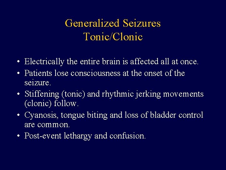 Generalized Seizures Tonic/Clonic • Electrically the entire brain is affected all at once. •