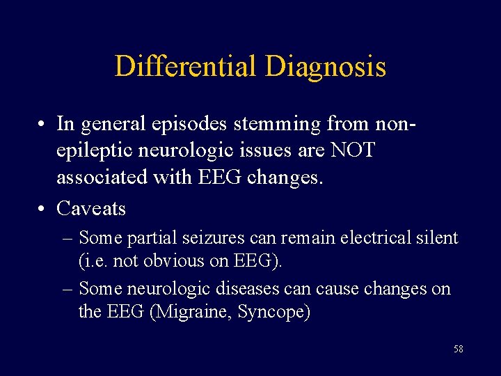 Differential Diagnosis • In general episodes stemming from nonepileptic neurologic issues are NOT associated