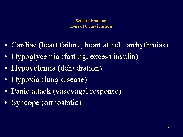 Seizure Imitators Loss of Consciousness • • • Cardiac (heart failure, heart attack, arrhythmias)