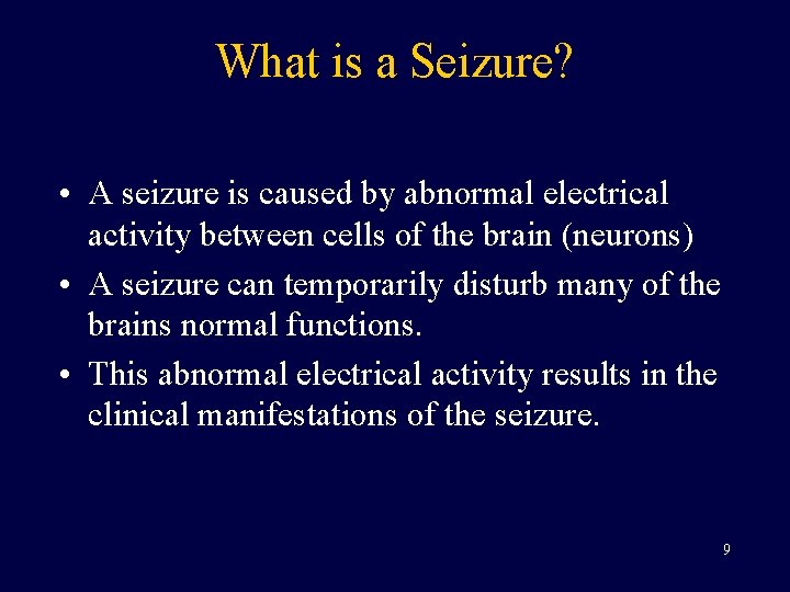 What is a Seizure? • A seizure is caused by abnormal electrical activity between