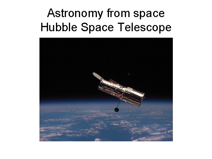 Astronomy from space Hubble Space Telescope 