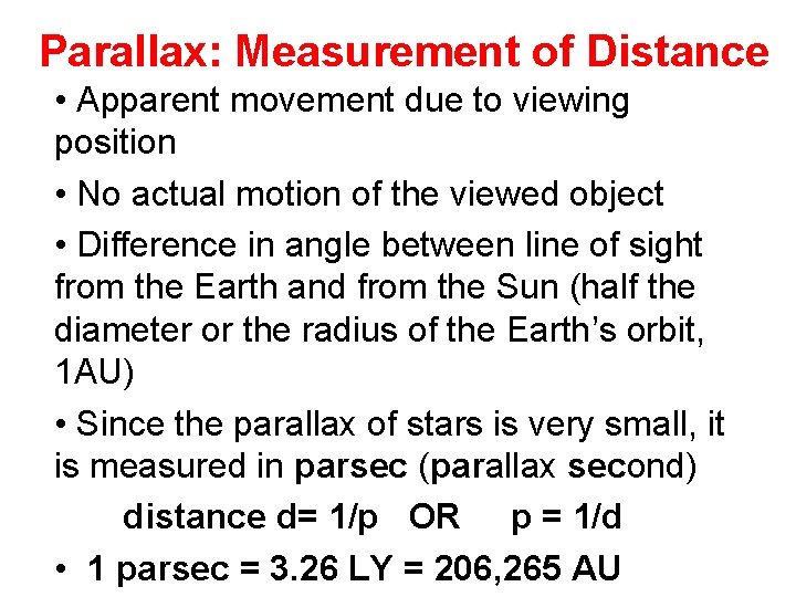 Parallax: Measurement of Distance • Apparent movement due to viewing position • No actual