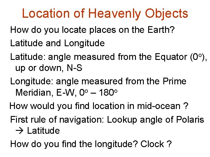 Location of Heavenly Objects How do you locate places on the Earth? Latitude and