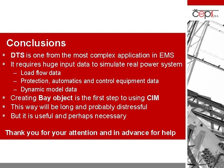 Conclusions § DTS is one from the most complex application in EMS § It