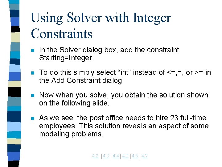 Using Solver with Integer Constraints n In the Solver dialog box, add the constraint Using Solver with Integer Constraints n In the Solver dialog box, add the constraint