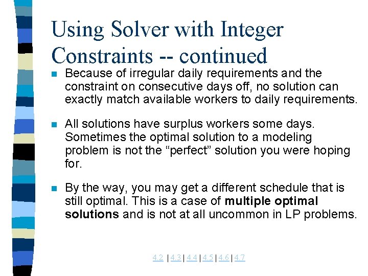 Using Solver with Integer Constraints -- continued n Because of irregular daily requirements and Using Solver with Integer Constraints -- continued n Because of irregular daily requirements and