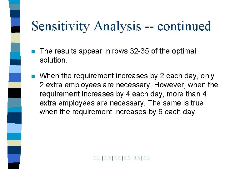Sensitivity Analysis -- continued n The results appear in rows 32 -35 of the Sensitivity Analysis -- continued n The results appear in rows 32 -35 of the