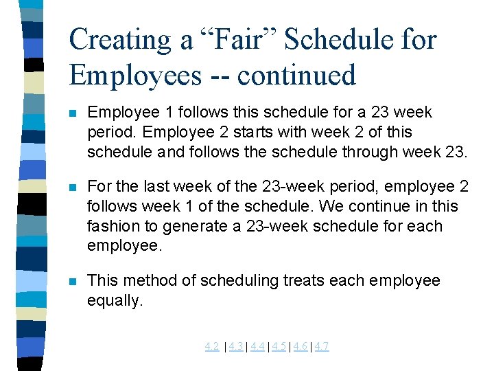 Creating a “Fair” Schedule for Employees -- continued n Employee 1 follows this schedule Creating a “Fair” Schedule for Employees -- continued n Employee 1 follows this schedule