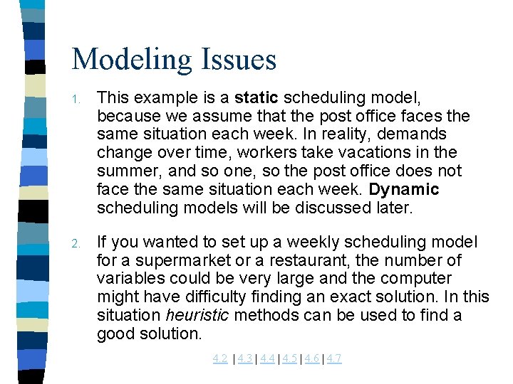 Modeling Issues 1. This example is a static scheduling model, because we assume that Modeling Issues 1. This example is a static scheduling model, because we assume that