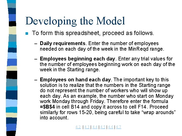 Developing the Model n To form this spreadsheet, proceed as follows. – Daily requirements. Developing the Model n To form this spreadsheet, proceed as follows. – Daily requirements.
