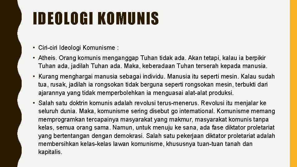 IDEOLOGI KOMUNIS • Ciri-ciri Ideologi Komunisme : • Atheis. Orang komunis menganggap Tuhan tidak