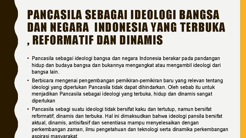 PANCASILA SEBAGAI IDEOLOGI BANGSA DAN NEGARA INDONESIA YANG TERBUKA , REFORMATIF DAN DINAMIS •