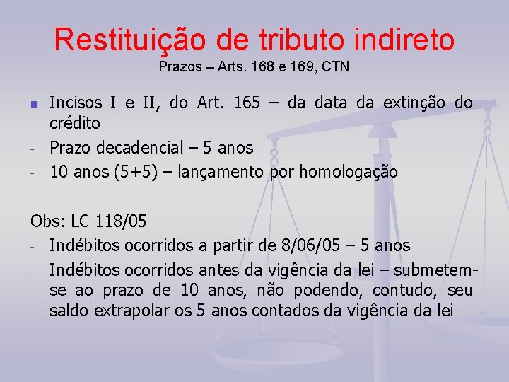 Restituição de tributo indireto Prazos – Arts. 168 e 169, CTN n - Incisos