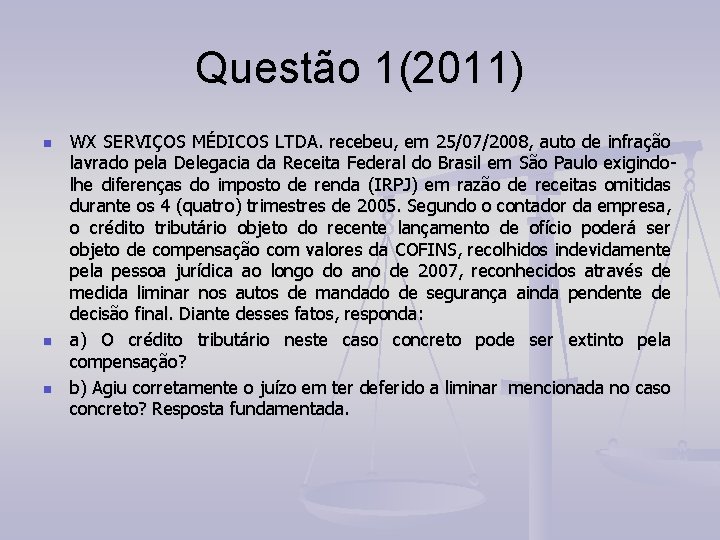 Questão 1(2011) n n n WX SERVIÇOS MÉDICOS LTDA. recebeu, em 25/07/2008, auto de