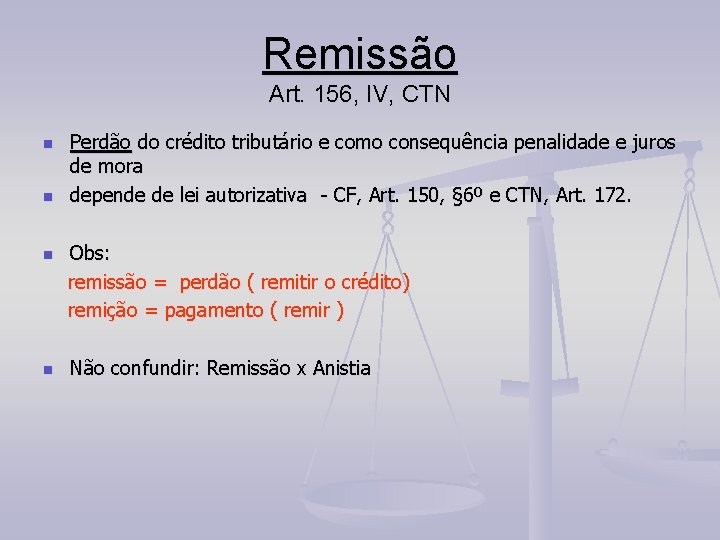 Remissão Art. 156, IV, CTN n n Perdão do crédito tributário e como consequência
