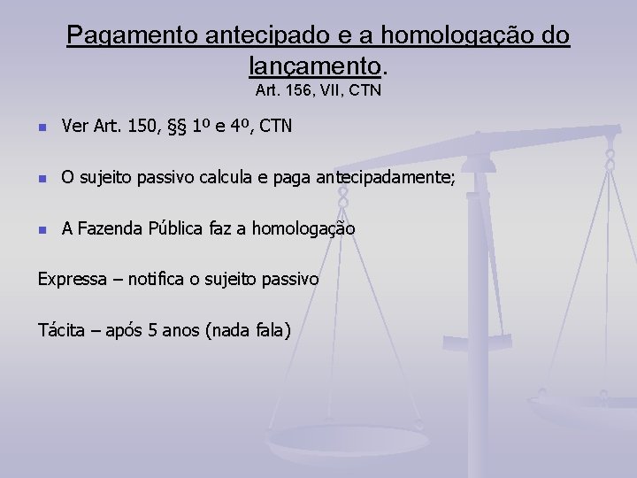 Pagamento antecipado e a homologação do lançamento. Art. 156, VII, CTN n Ver Art.