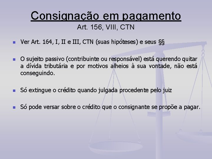 Consignação em pagamento Art. 156, VIII, CTN n n Ver Art. 164, I, II