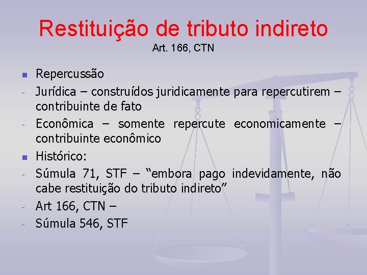 Restituição de tributo indireto Art. 166, CTN n - - Repercussão Jurídica – construídos
