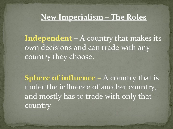 New Imperialism – The Roles Independent – A country that makes its own decisions