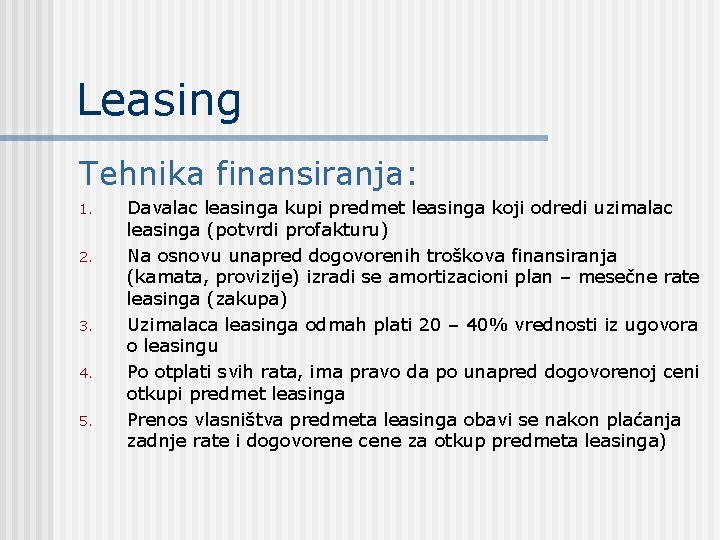 Leasing Tehnika finansiranja: 1. 2. 3. 4. 5. Davalac leasinga kupi predmet leasinga koji