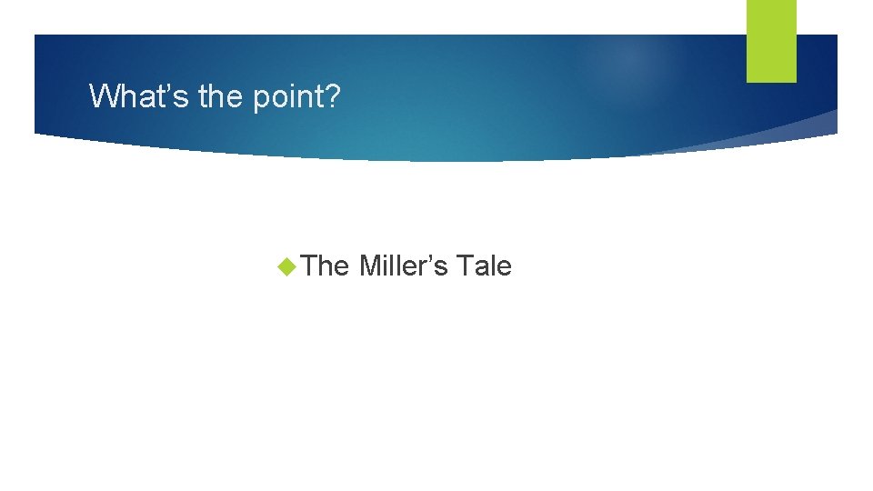 What’s the point? The Miller’s Tale 