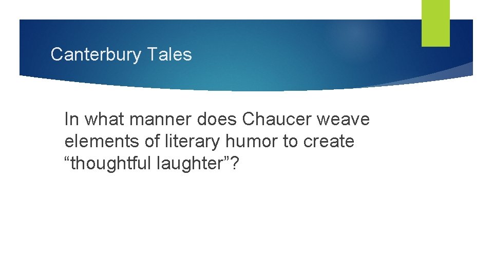 Canterbury Tales In what manner does Chaucer weave elements of literary humor to create