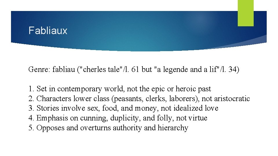 Fabliaux Genre: fabliau ("cherles tale"/l. 61 but "a legende and a lif"/l. 34) 1.