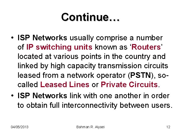 Continue… • ISP Networks usually comprise a number of IP switching units known as