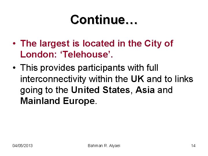 Continue… • The largest is located in the City of London: ‘Telehouse’. • This